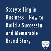 Storytelling in Business - How to Build a Successful and Memorable Brand Story