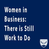 Women in Business: There Is Still Work to Do