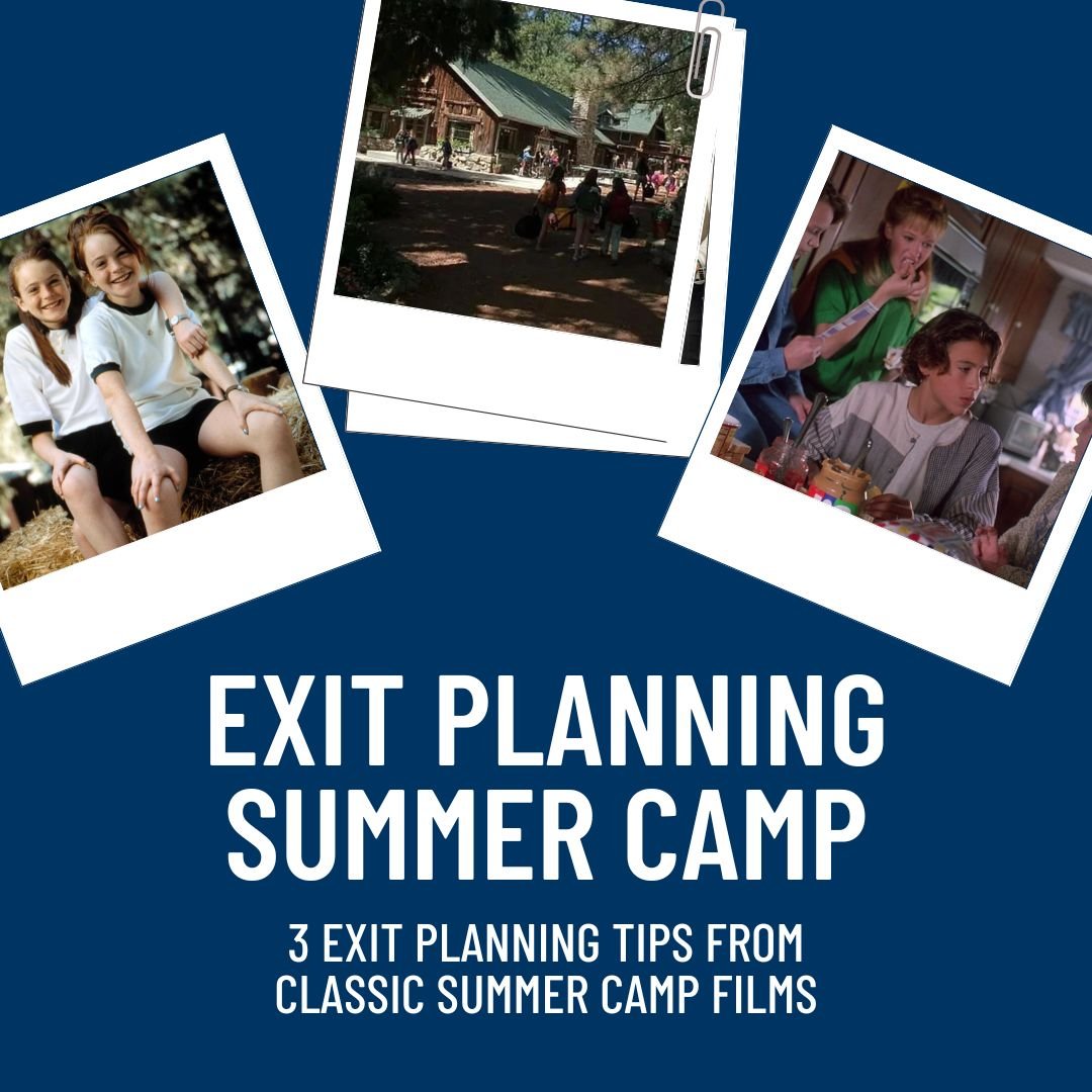 Exit Planning Summer Camp: 3 Exit Planning Tips from Classic Summer Camp Films