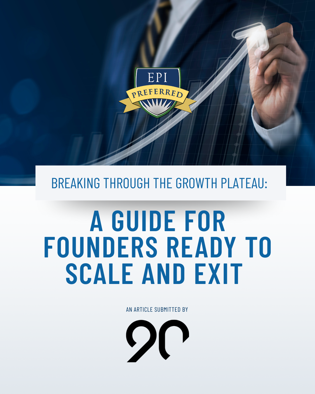 Breaking Through the Growth Plateau: A Guide for Founders Ready to Scale and Exit man pointing to upward arrow