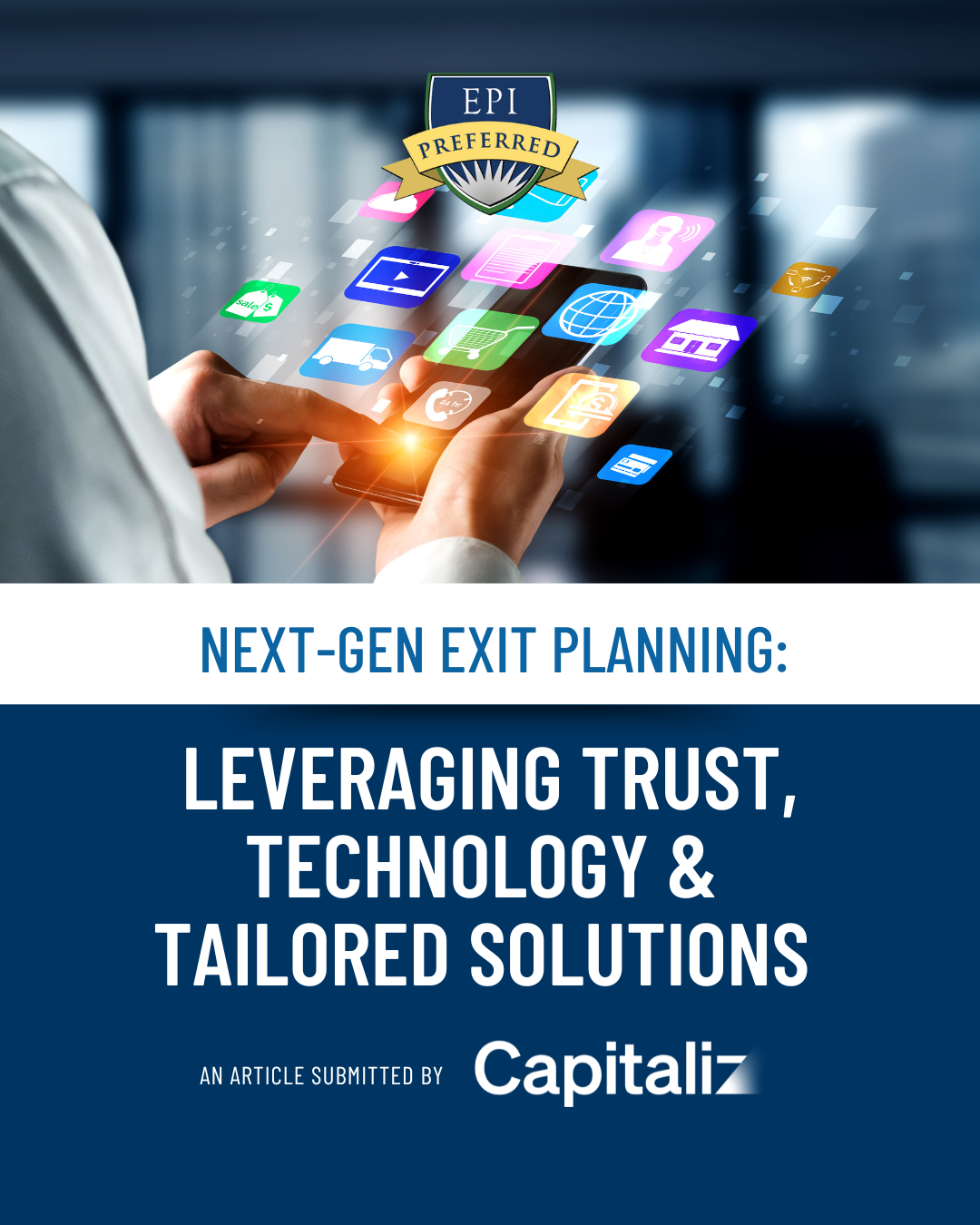 Next-Gen Exit Planning: Leveraging Trust, Technology & Tailored Solutions businessperson with smartphone in hand apps open concept