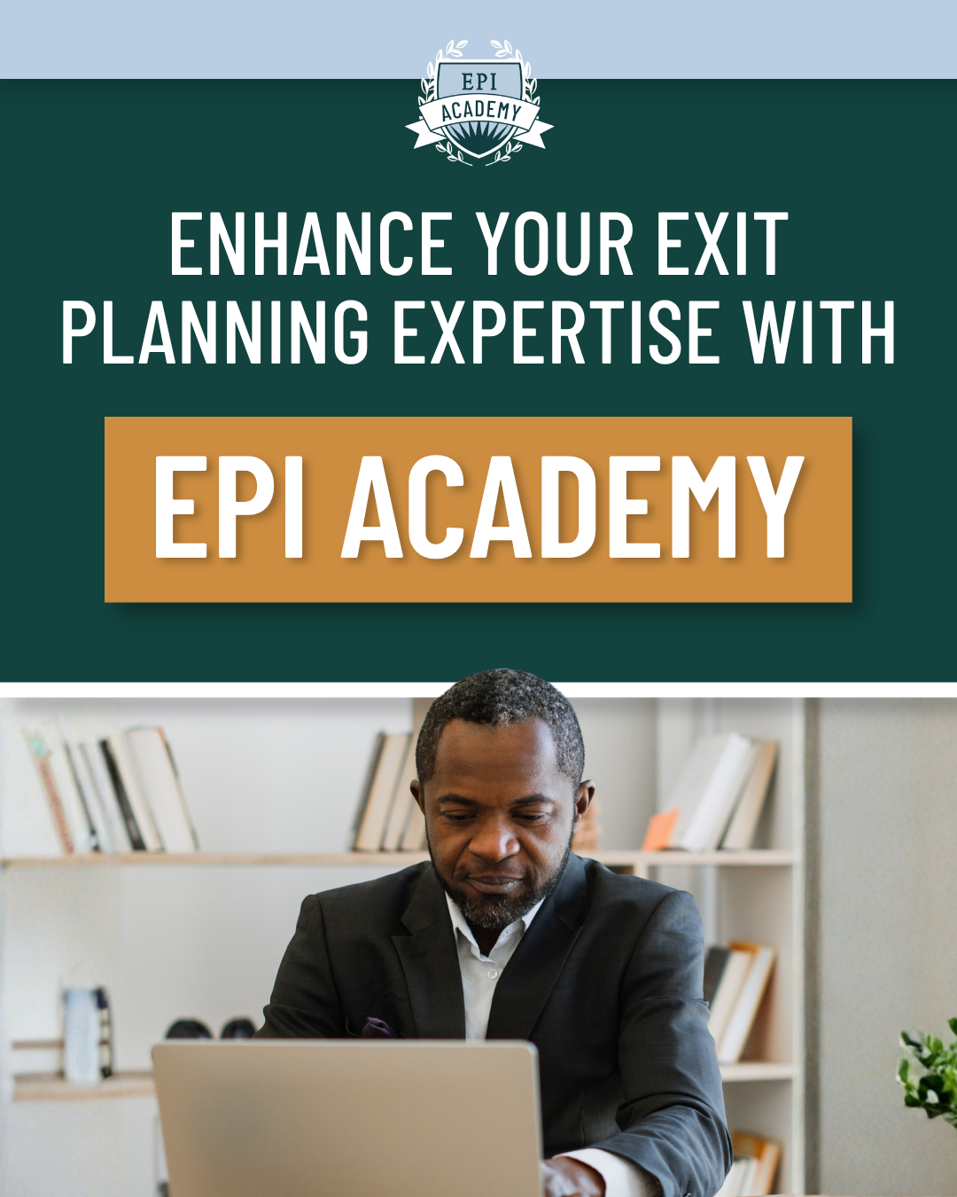 Enhance Your Exit Planning Expertise with EPI Academy
