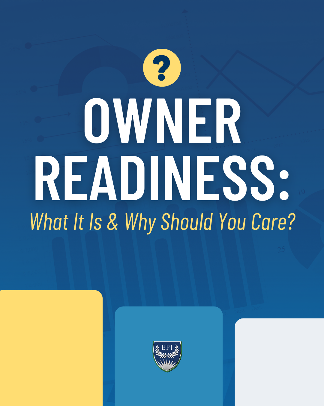 Owner Readiness: What It Is & Why You Should Care? blue background with three bars signifying results