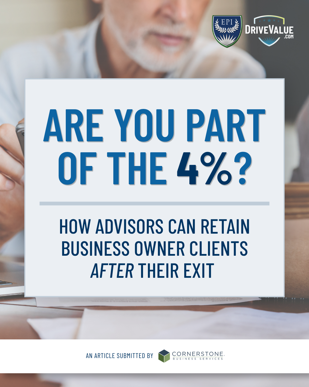 Are You Part of the 4%? How Advisors can Retain Business Owner Clients After Their Exit