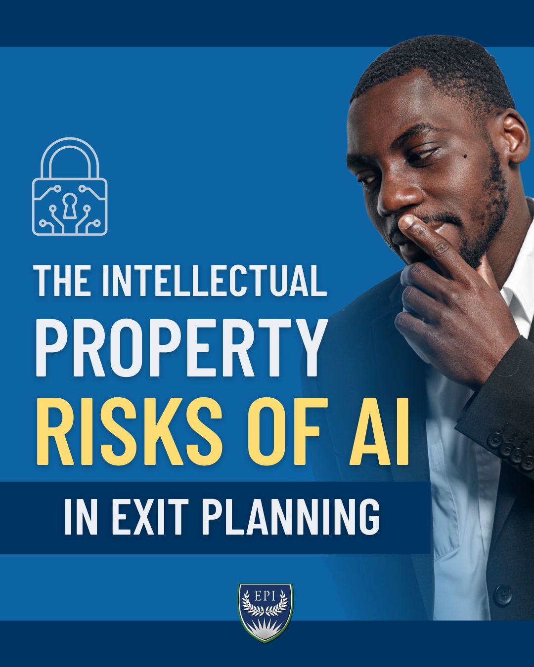 The Intellectual Property Risks of AI in Exit Planning