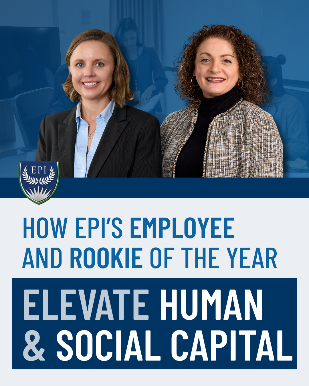 How EPI’s Employee and Rookie of the Year Elevate Human and Social Capital