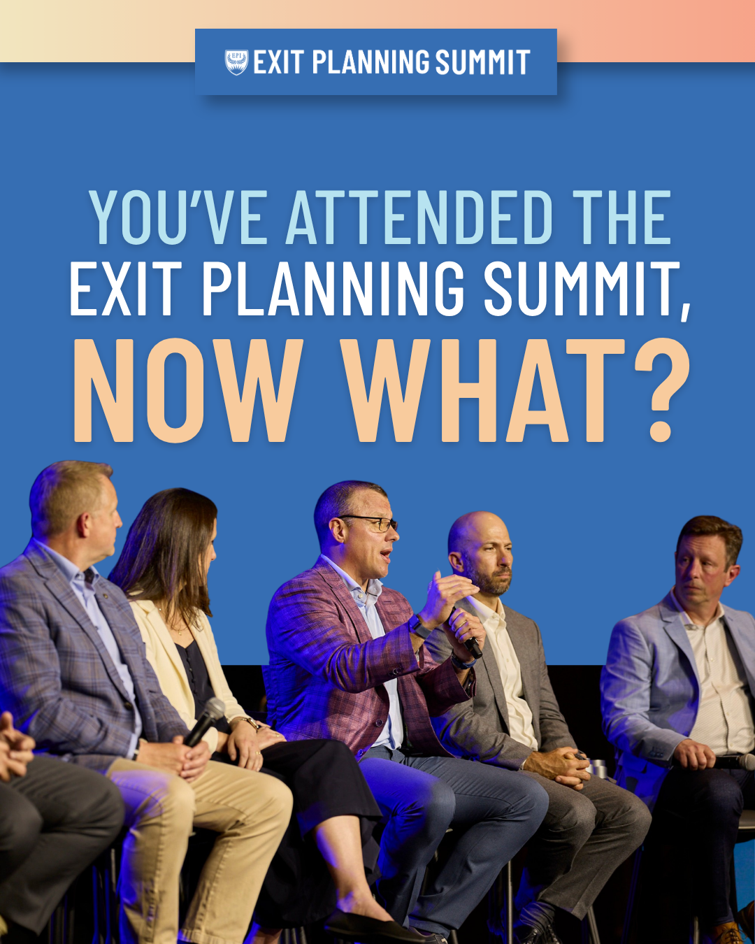 You've Attended the Exit Planning Summit, Now What?